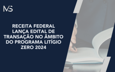 Receita Federal lança Edital de Transação no âmbito do Programa Litígio Zero 2024