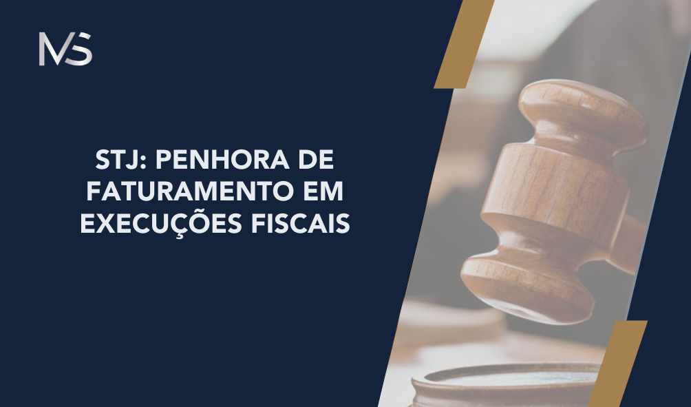 STJ: Penhora de faturamento em Execuções Fiscais