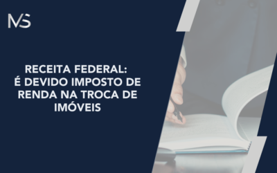 Receita Federal: É devido Imposto de Renda na troca de imóveis