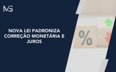 NOVA LEI PADRONIZA CORREÇÃO MONETÁRIA E JUROS