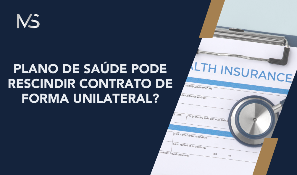 Plano de Saúde pode rescindir contrato de forma unilateral?