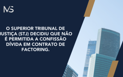 O Superior Tribunal de Justiça (STJ) decidiu que NÃO É PERMITIDA a confissão dívida em contrato de factoring.