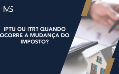 IPTU ou ITR? Quando Ocorre a Mudança do Imposto?