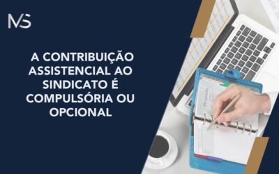 A Contribuição Assistencial ao Sindicato é compulsória ou opcional?